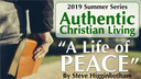 7/10/19 - Steve Higginbotham - A Life of Peace