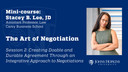 Session 2: Art of Negotiation: Creating Doable, Durable Agreement Through an Integrative Approach