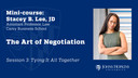 Session 3: Art of Negotiation: Tying It All Together