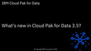 What's new in IBM Cloud Pak for Data version 3.5?