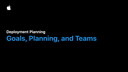 Deployment Planning - Goals, Planning, Teams