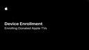 4-5 Device Enrollment : Enrolling Donated AppleTVs  with Apple Configurator 2