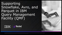 Supporting Snowflake, Avro, and Parquet in IBM Query Management Facility (QMF)