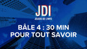 JDI - Bâle 4 : 30 min pour tout savoir