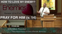 6/23/24 - Josh Allen - How to Love Your Enemy (Romans 12:14)