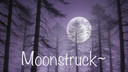 Moonstruck