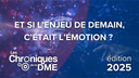 Chroniques de la DME 2025 : Et si l’enjeu de demain, c’était l’émotion ?