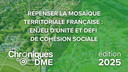 Chroniques de la DME 2025 : Repenser la mosaïque territoriale française : enjeu d’unité et défi de c