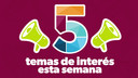 CINCO TEMAS DE LA SEMANA 8 junio 2026